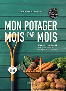 Broschiert Mon potager mois par mois : techniques & calendrier : tout pour réussir ses fruits et légumes von Alan Buckingham