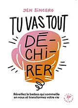 Broschiert Tu vas tout dé-chi-rer ! : réveillez la badass qui sommeille en vous et transformez votre vie von Jen Sincero