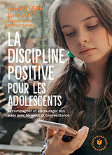 Broché La discipline positive pour les adolescents : accompagner et encourager nos ados avec fermeté et bienveillance de Jane; Lott, Lynn Nelsen