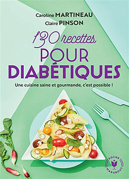 Broschiert 130 recettes pour diabétiques : une cuisine saine et gourmande, c'est possible ! von Caroline; Pinson, Claire Martineau