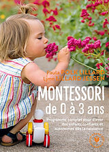 Broché Montessori de 0 à 3 ans : programme complet pour élever des enfants confiants et autonomes dès la naissance de Paula Polk; Lillard Jessen, Lynn Lillard