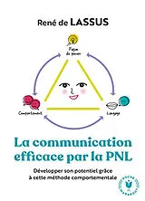 Broschiert La communication efficace par la PNL : développer son potentiel grâce à cette méthode comportementale von René de Lassus