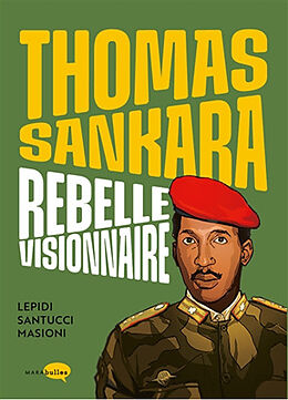 Broché Thomas Sankara : rebelle visionnaire de Pierre; Santucci, F.-M.; Masioni, Pat Lepidi