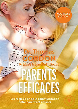 Broché Parents efficaces : les règles d'or de la communication entre parents et enfants de Thomas Gordon