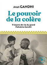 Broschiert Le pouvoir de la colère : 11 leçons de vie du grand Mahatma Gandhi von Arun Gandhi