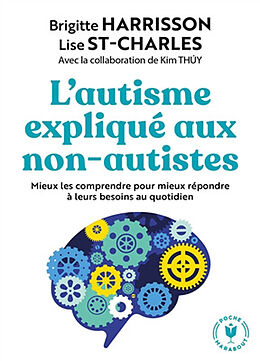 Broschiert L'autisme expliqué aux non-autistes : mieux les comprendre pour mieux répondre à leurs besoins au quotidien von Brigitte; St-Charles, Lise Harrisson