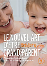 Broché Le nouvel art d'être grand-parent : petit guide de bienveillance envers ses enfants et petits-enfants de Claude-Suzanne Didierjean-Jouveau