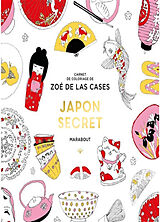 Broschiert Japon secret : carnet de coloriage von Zoé de Las Cases