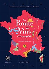 Broché La route des vins s'il vous plaît : l'atlas des vignobles de France : 16 grandes régions, 85 cartes, 2.600 ans d'hist... de J.; Grant Smith Bianchi, A. et al Gaubert-Turpin