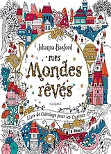 Broschiert Mes mondes rêvés : livre de coloriage pour les curieux von Johanna Basford