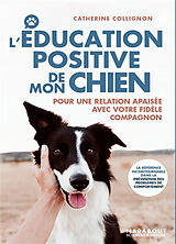 Broschiert L'éducation positive de mon chien : pour une relation apaisée avec votre fidèle compagnon von Catherine Collignon