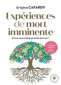 Broché Expériences de mort imminente : et si la mort n'était pas la fin de la vie ? : les recherches inédites d'une gériatre de Sylvie Cafardy