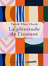 Broché La plénitude de l'instant de Thich Nhât Hanh