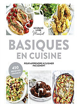 Broché Basiques en cuisine : le grand livre Marabout pour apprende à cuisiner facilement : 450 recettes inratables de 