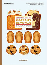 Broché Le petit manuel des gâteaux de voyage : cakes, banana bread, cookies et autres gâteaux à emporter de Mélanie Dupuis