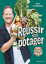 Broché Réussir son potager de Pierre le cultivateur