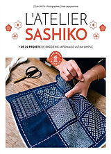 Broché L'atelier sashiko : + de 20 projets de broderie japonaise ultra simple de Zélia Smith