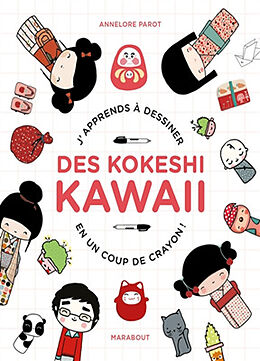 Broché Je dessine des kokeshi kawaii : j'apprends à dessiner en un coup de crayon ! de Annelore Parot