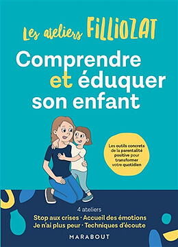 Broschiert Les ateliers Filliozat : comprendre et éduquer son enfant : les outils concrets de la parentalité positive pour trans... von Isabelle Filliozat