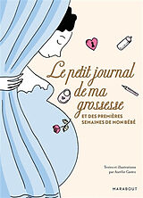 Broché Le petit journal de ma grossesse : et des premières semaines de mon bébé de Aurélie Castex
