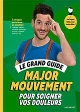 Broschiert Le grand guide Major mouvement pour soigner vos douleurs von 