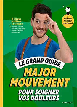 Broschiert Le grand guide Major mouvement pour soigner vos douleurs von 