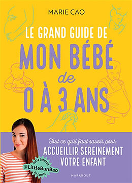 Broché Le grand guide de mon bébé de 0 à 3 ans de Marie Cao