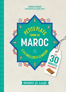 Broché Petits plats comme au Maroc : c'est meilleur à la maison : en 30 minutes seulement de Yasmine Aissaoui