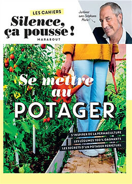 Broché Se mettre au potager : jardiner avec Stéphane Marie ! de Stéphane Marie