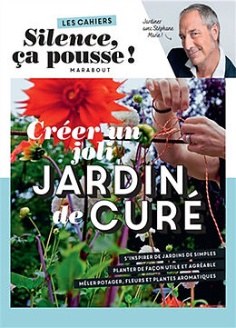 Broché Créer un joli jardin de curé : jardiner avec Stéphane Marie ! de Stéphane Marie