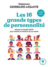 Broché Les 16 grands types de personnalité : utiliser le modèle MBTI pour révéler le meilleur de soi-même : actualisé MBTI n... de Stéphanie Assante