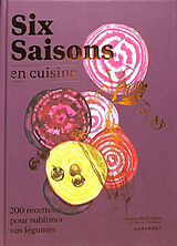 Broché Six saisons en cuisine : 200 recettes pour sublimer vos légumes de Joshua McFadden