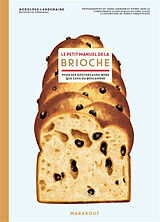 Broché Le petit manuel de la brioche : pour des goûters aussi bons que ceux du boulanger de Rodolphe Landemaine