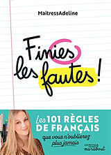 Broché Finies les fautes ! : les 101 règles de français que vous n'oublierez plus jamais de MaitressAdeline