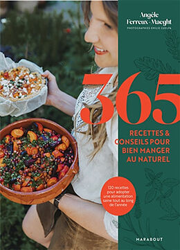 Broché 365 recettes & conseils pour bien manger au naturel de Angèle Ferreux Maeght