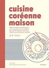 Broché Cuisine coréenne maison : 100 recettes, techniques et conseils pour cuisiner chez soi comme en Corée de Jina Jung