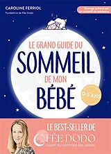 Broschiert Le grand guide du sommeil de mon bébé : pleurs, difficultés pour s'endormir, réveils nocturnes... comment retrouver d... von Caroline Ferriol