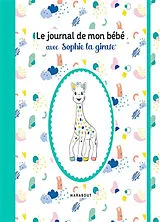 Broschiert Le journal de mon bébé avec Sophie la girafe von 