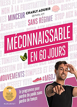 Broché Méconnaissable en 60 jours : le programme pour perdre du poids sans perdre de temps de Charly Aourir