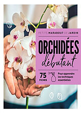 Broché Orchidées débutant : 75 fiches : pour apprendre les techniques essentielles de 