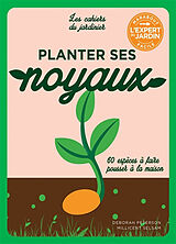 Broché Planter ses noyaux : 60 espèces à faire pousser à la maison de Deborah; Selsam, Millicent Peterson