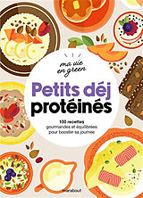 Broché Petits déj protéinés : 100 recettes gourmandes et équilibrées pour booster sa journée de 