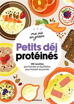 Broché Petits déj protéinés : 100 recettes gourmandes et équilibrées pour booster sa journée de 