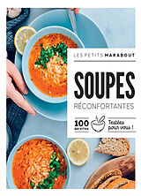 Broché Soupes réconfortantes : 100 recettes testées pour vous ! de 