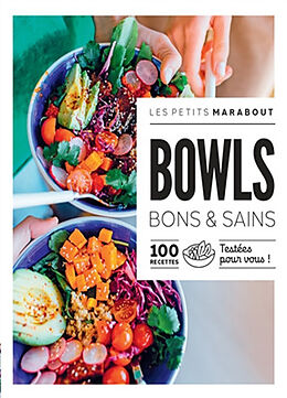 Broché Bowls bons & sains : 100 recettes testées pour vous ! de 