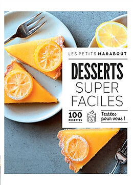 Broché Desserts super faciles : 100 recettes testées pour vous ! de 