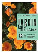 Broché Un jardin fleuri toute l'année : 30 fiches pour apprendre les techniques essentielles de 