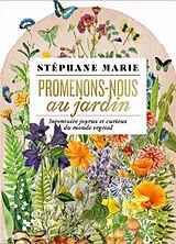 Broschiert Promenons-nous au jardin : déambulation joyeuse & curieuse dans le monde végétal von Stéphane Marie