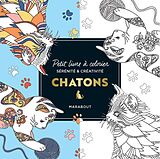 Broché Chatons : petit livre à colorier : sérénité et créativité de 