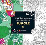 Broché Jungle : petit livre à colorier : sérénité et créativité de 